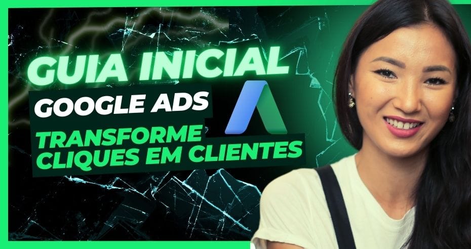 Guia Inicial Google Ads Transforme Cliques Em Clientes 2023