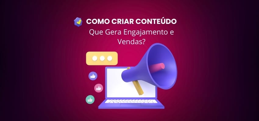 Como Criar Conteúdo que Gera Engajamento e Vendas